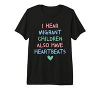 I Hear Migrant Children Also Have Heartbeats Human Rights Camiseta Premium
