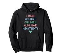 I Hear Migrant Children Also Have Heartbeats Human Rights Sudadera con Capucha