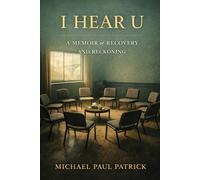 I Hear U: A Memoir of Recovery and Reckoning: 2 (The Life After Trilogy)