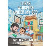 I Hear Whispers Under My Bed: A Story About Bravery