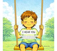 I Hear You: A Gentle Children’s Story about Nonverbal Kids, Autism, and Understanding Quiet (and Sometimes Loud) Voices.