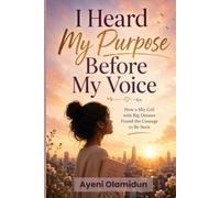 I HEARD MY PURPOSE BEFORE MY VOICE: How a shy girl with big dreams found the courage to be seen