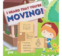 I Heard That You’re Moving! A Picture Book About Moving to a New House: Perfect Gift for Kids Moving Away & Making New Friends in a New Home & School