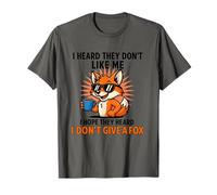 I Heard They Dont Like Me I Hope They Heard I don't give fox Camiseta