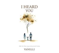 I Heard You: Fifty-Two Poems Inspired by Parental Wisdom: 1