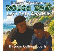 I Heard You Had a Rough Day: Let's Talk About It
