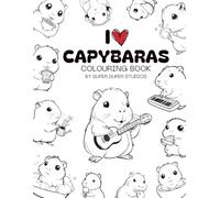 I Heart Capybaras: A Cute & Fun Coloring Book for Kids Who Love Adorable Animals (I Heart Colouring Book Series)