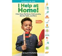 I Help at Home!: I Can Clean My Room, Fold Laundry, Set the Table, and More: Montessori Life Skills (I Did It!: Montessori Life Skills)