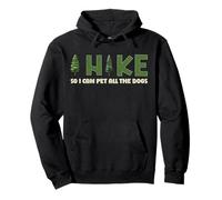 I Hike I Can Pet All the Dogs Lover Naturaleza Caminante Diversión Senderismo Sudadera con Capucha