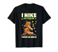 I HIKE SO I CAN EAT TWICE AS MUCH Camiseta