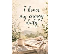 I Honor My Energy Daily: A Dot Grid Journal for Mindful Living and Self-Care: 110 Pages for Reflection, Planning, Journaling, and Balanced Daily Organization