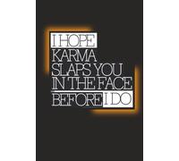 I Hope Karma Slaps You In The Face Before I Do: A Notebook for Men Who Are Handling This With Complete Maturity.