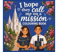 I Hope They Call Me on a Mission: Latter-day Saint Colouring pages for Kids