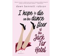 I Hope to Die on the Dance Floor of the Jack Tar Hotel: A Memoir