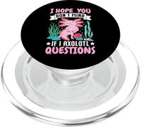 I Hope You Don't Mind If I Axolotl Questions PopSockets PopGrip para MagSafe