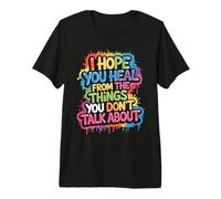 I Hope You Heal from The Things You Don't Talk About - Camiseta Premium