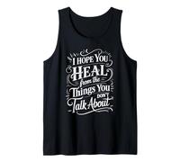 I Hope You Heal from The Things You Don't Talk About - Camiseta sin Mangas
