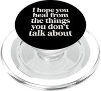 I Hope You Heal from The Things You Don't Talk About - PopSockets PopGrip para MagSafe