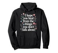 I Hope You Heal from The Things You Don't Talk About |- Sudadera con Capucha
