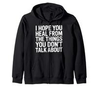 I Hope You Heal from The Things You Don't Talk About- Sudadera con Capucha