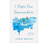 I hope you remember: poems on loving, longing, and living