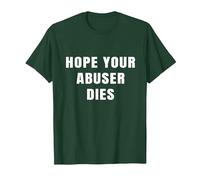 I Hope Your Abuser Troqueles Camiseta, Hombre, Verde Bosque, M