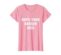 I Hope Your Abuser Troqueles Camiseta, Mujer, Rosado, M