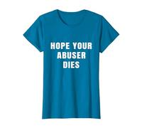 I Hope Your Abuser Troqueles Camiseta, Mujer, Zafiro, M