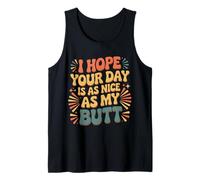 I Hope Your Day Is As Nice As My Butt - Camiseta sin Mangas
