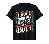 I Hope Your Day Is As Nice As My Butt Cheeky Confident - Camiseta
