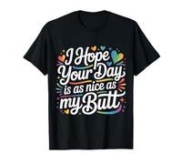 I Hope Your Day Is As Nice As My Butt Cheeky Confident |- Camiseta