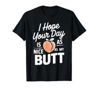 I Hope Your Day Is As Nice As My Butt Cheeky Confident - Camiseta