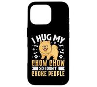 I Hug My Chow Chow So I Dont Choke People Carcasa para iPhone 16 Pro