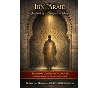 I, Ibn ʿArabī: Journal of a Transparent Man (THE SUFI MASTERS)