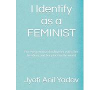 I Identify as a FEMINIST: For every woman finding her voice, her freedom, and her place in the world