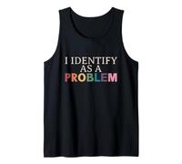 I Identify As A Problem - Cita Divertida sarcástica Camiseta sin Mangas