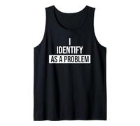 I Identify as a Problem Funny Coworker I Identify as Problem Camiseta sin Mangas