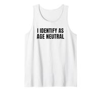 I Identify as Age Neutral - Funny Middle Age and Older Camiseta sin Mangas