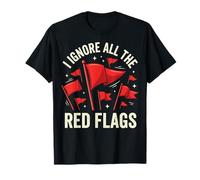 I Ignore All The Red Flags Camiseta
