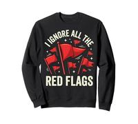 I Ignore All The Red Flags Sudadera