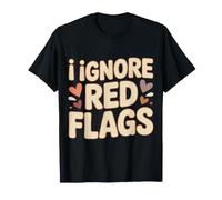 I Ignore Red Flags Citas de relación caótica - Camiseta