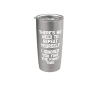 I Ignored You Fine The First Time... divertido dicho novedad Vaso térmico de acero inoxidable de doble pared