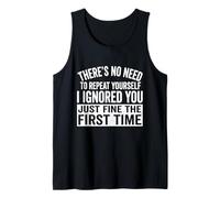 I Ignored You Just Fine The First Time Funny Diching Camiseta sin Mangas