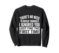 I Ignored You Just Fine The First Time Funny Diching Sudadera