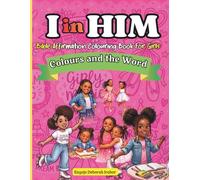 I in HIM Bible Affirmation Colouring Book For Girls (Colours and the Word)