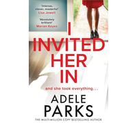 I Invited Her In: The gripping domestic psychological thriller from the Sunday Times Number One bestselling author of Just Between Us