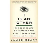 I Is an Other: The Secret Life of Metaphor and How It Shapes the Way We See the World