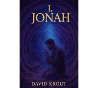 I, Jonah (I, Series : A First-Person look into the Heroes of the Bible)