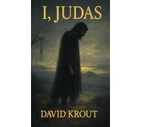 I, Judas (I, Series : A First-Person look into the Heroes of the Bible)