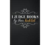 I Judge Books by Their List, Dark Romance Notebook, 120 Lined Pages, 6x9: Funny Journal for Readers, Friends, Family, Mom, Wife, Girlfriend